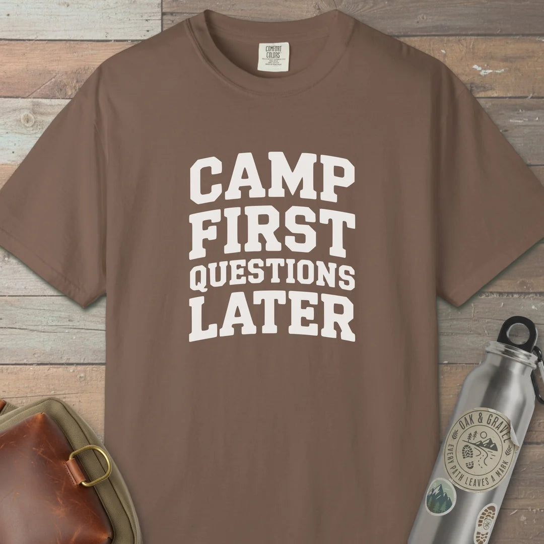 Camp First Questions Later T-Shirt