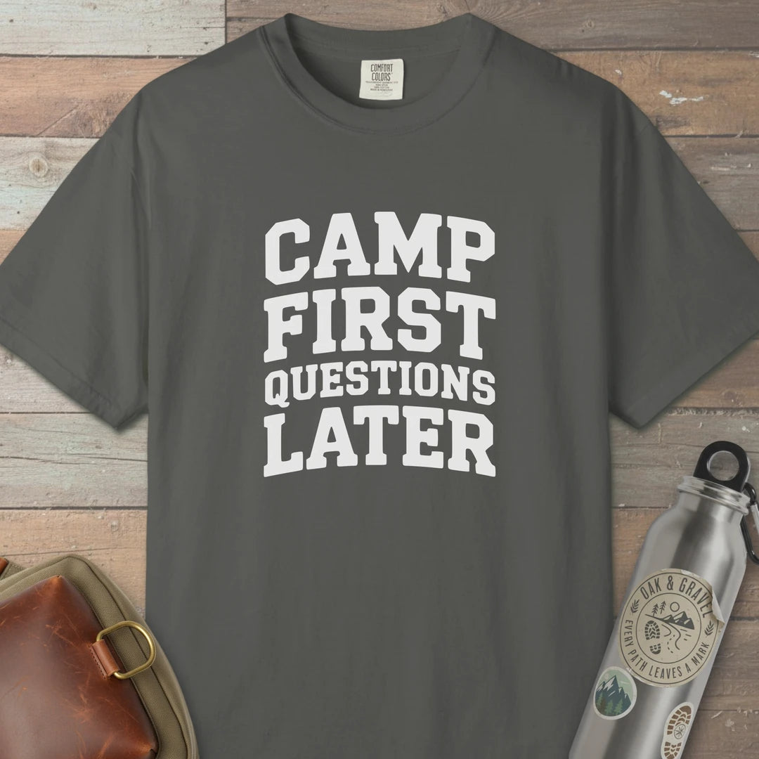 Camp First Questions Later T-Shirt