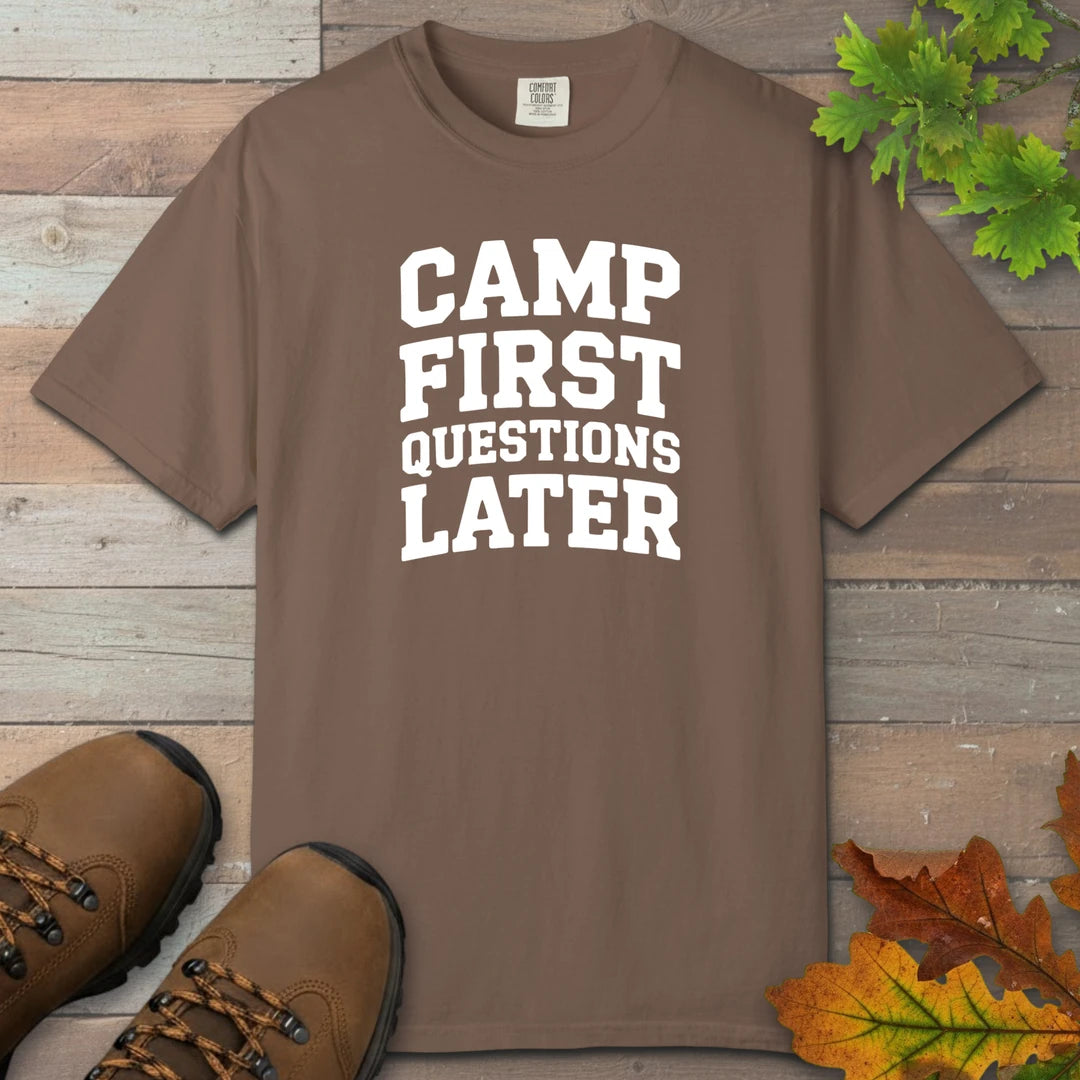 Camp First Questions Later T-Shirt