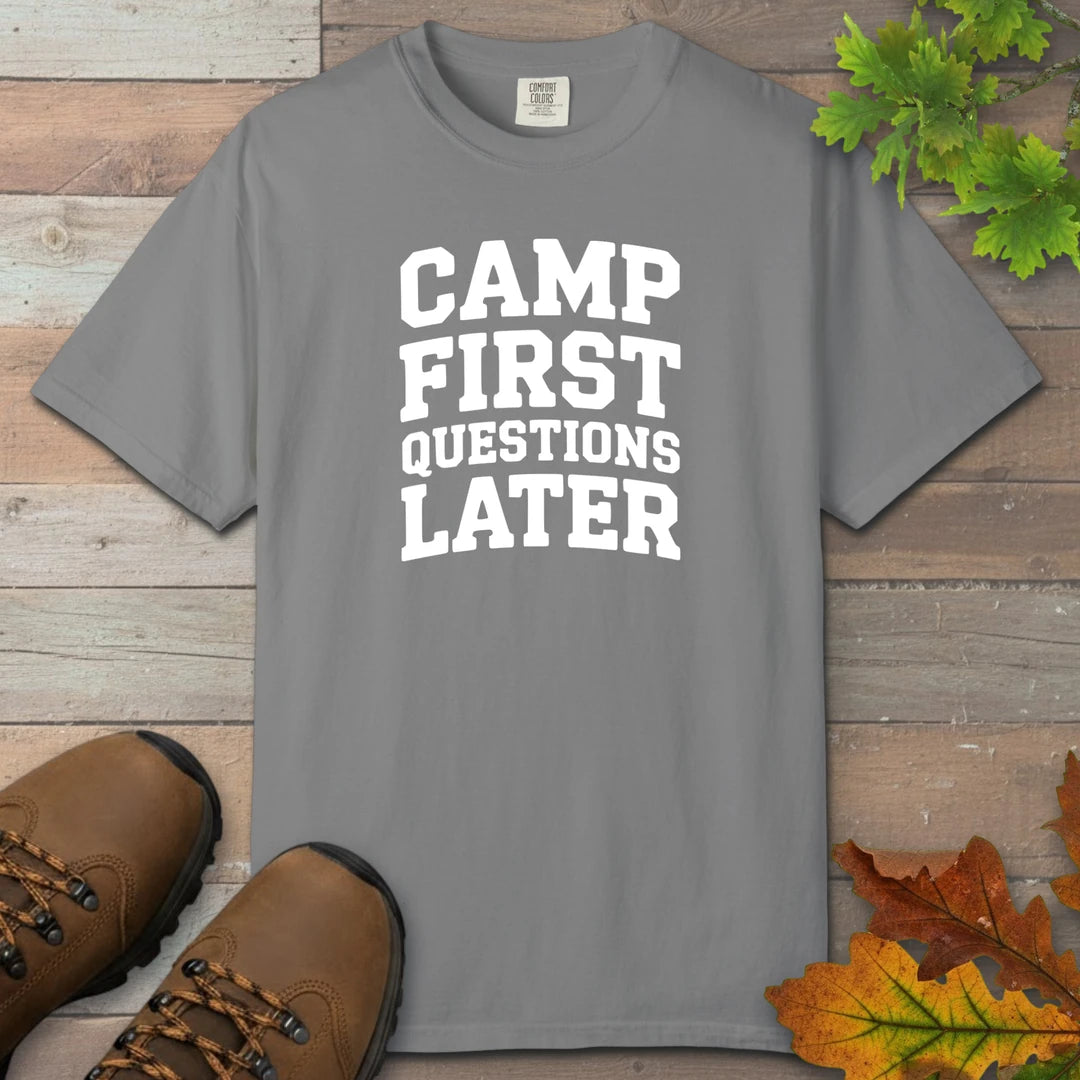 Camp First Questions Later T-Shirt