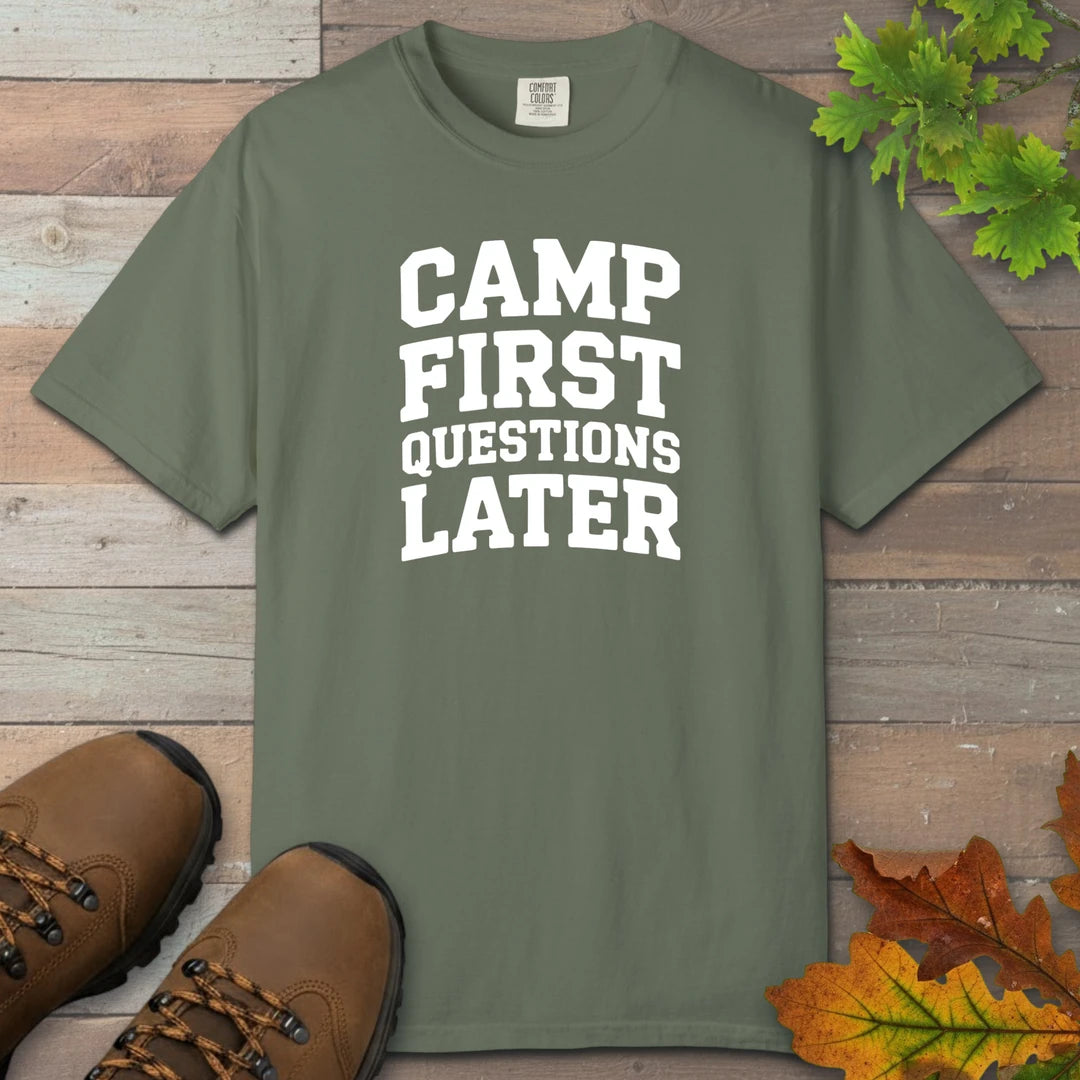 Camp First Questions Later T-Shirt