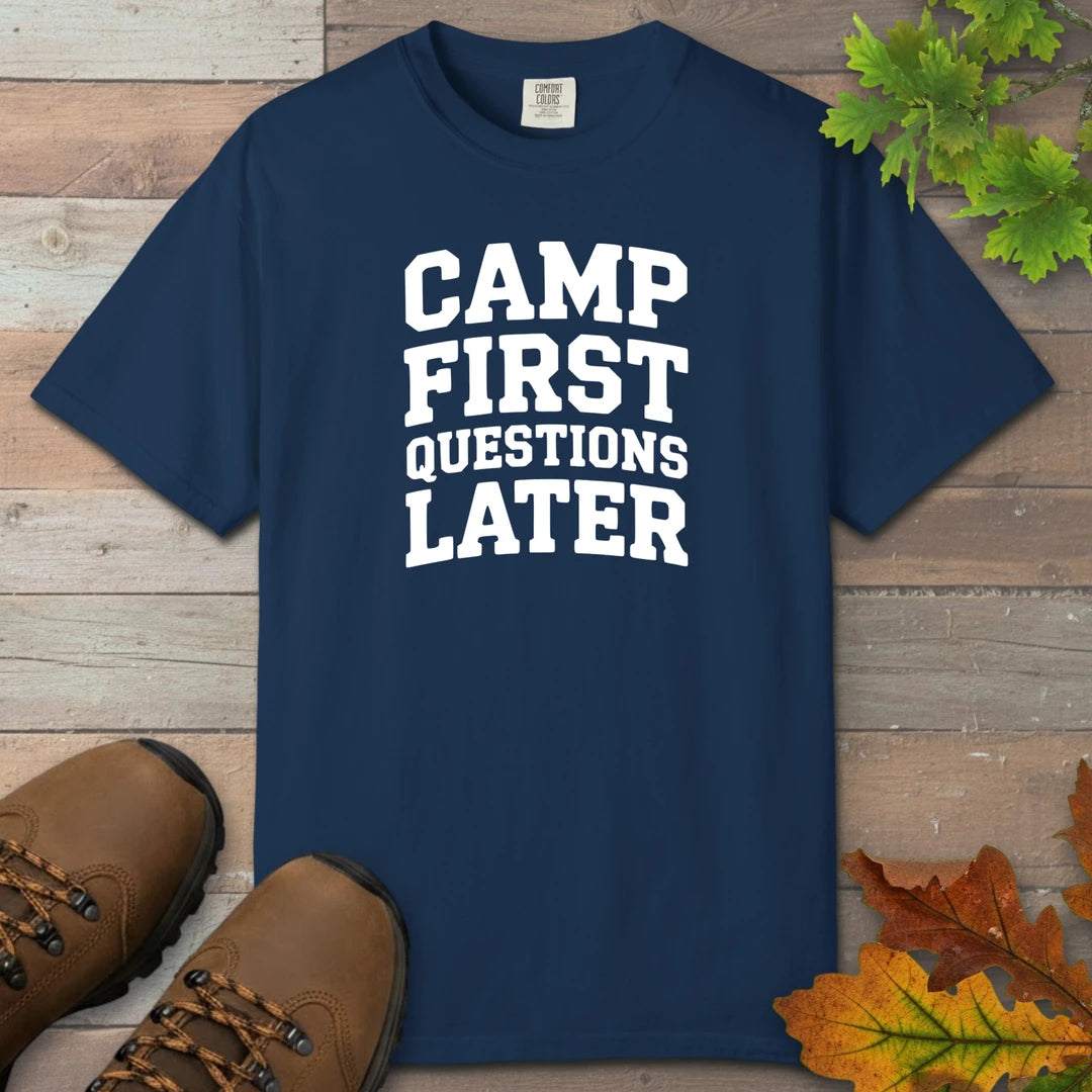 Camp First Questions Later T-Shirt