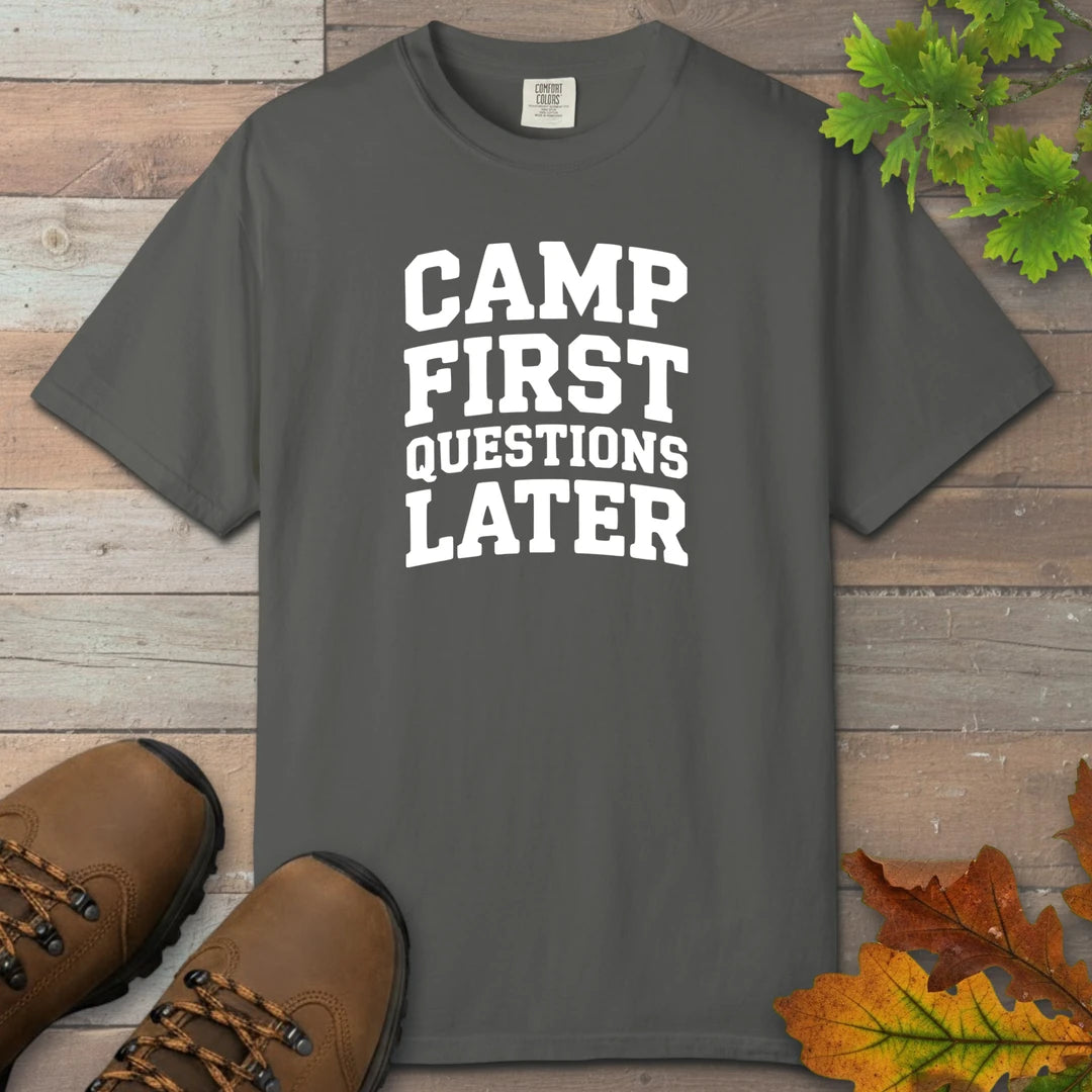 Camp First Questions Later T-Shirt