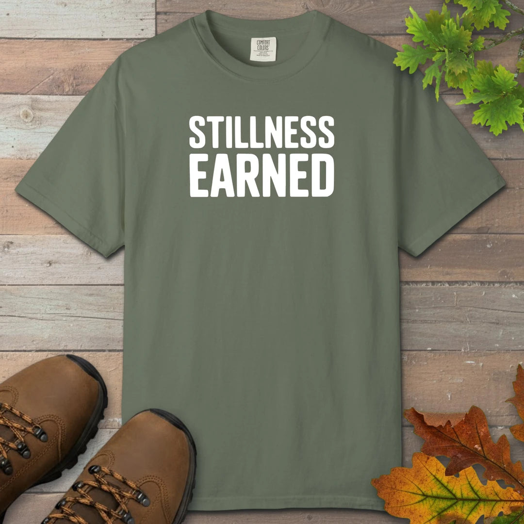 Stillness Earned T-Shirt