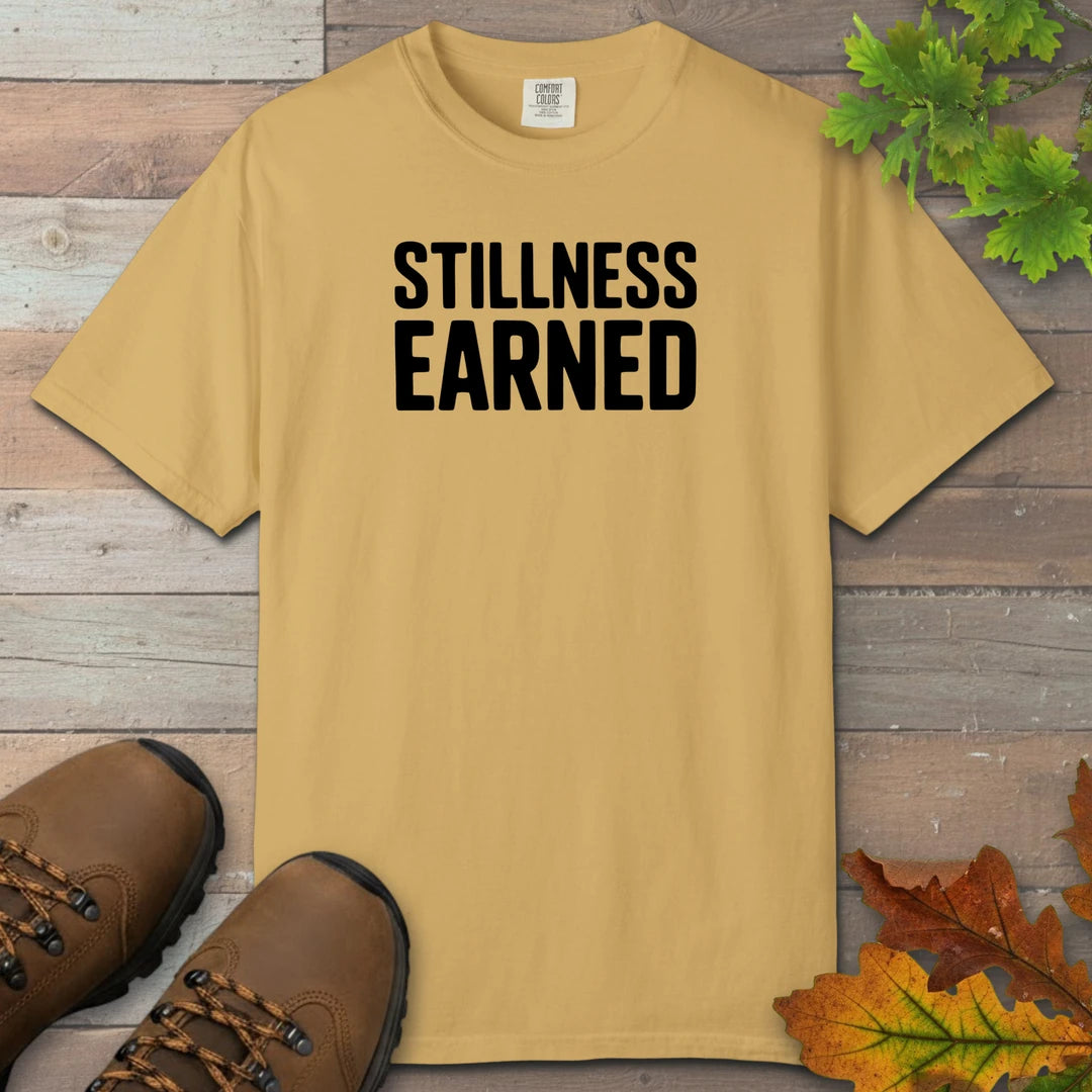 Stillness Earned T-Shirt