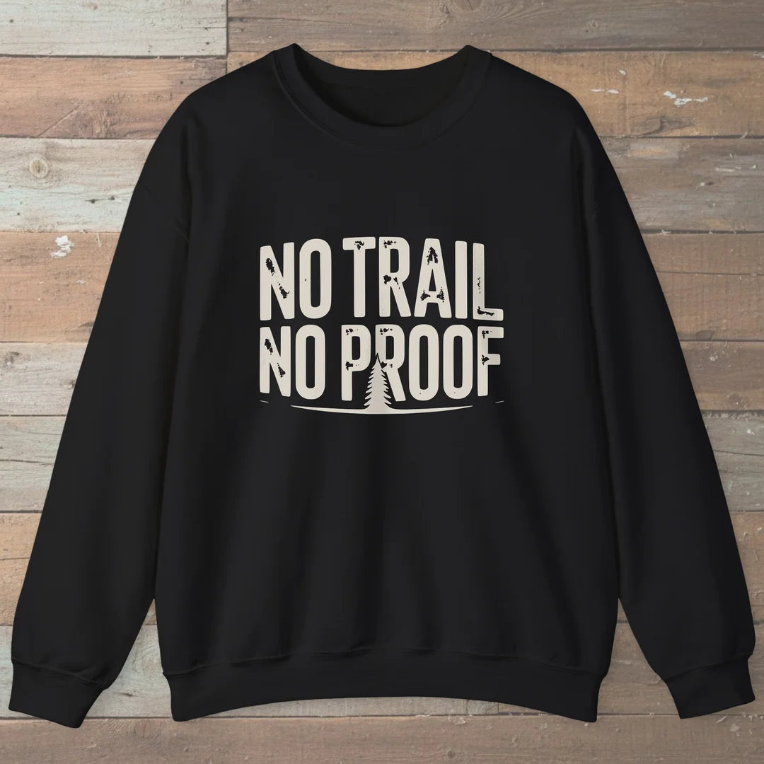 No Trail No Proof Sweatshirt Black Outdoor Nature Tee
