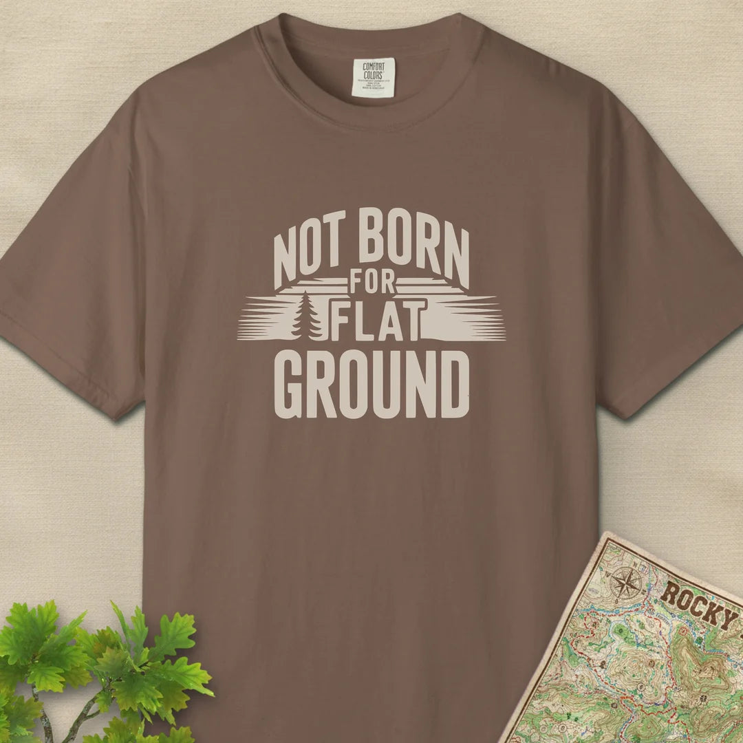 Not Born For Flat Ground T-Shirt