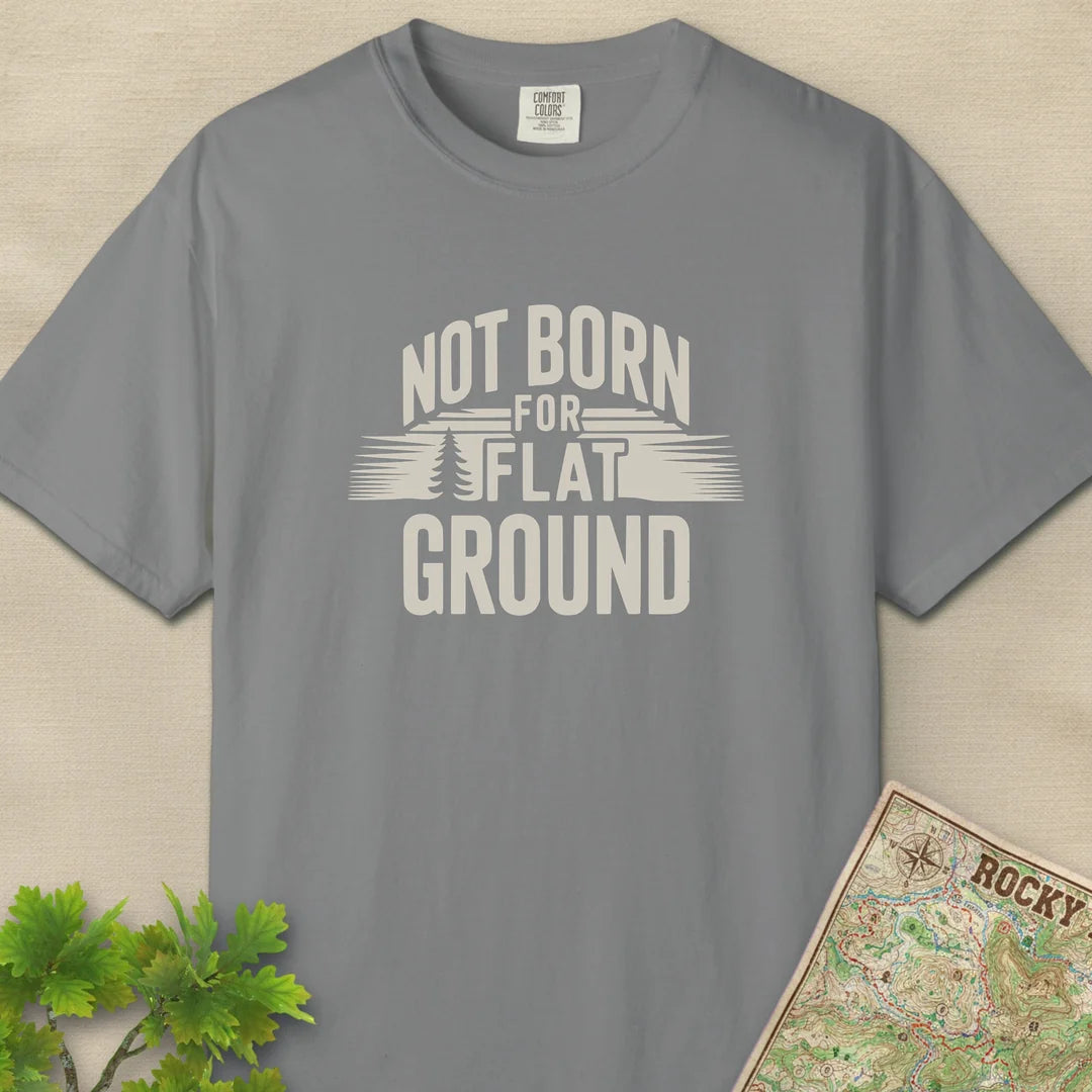 Not Born For Flat Ground T-Shirt