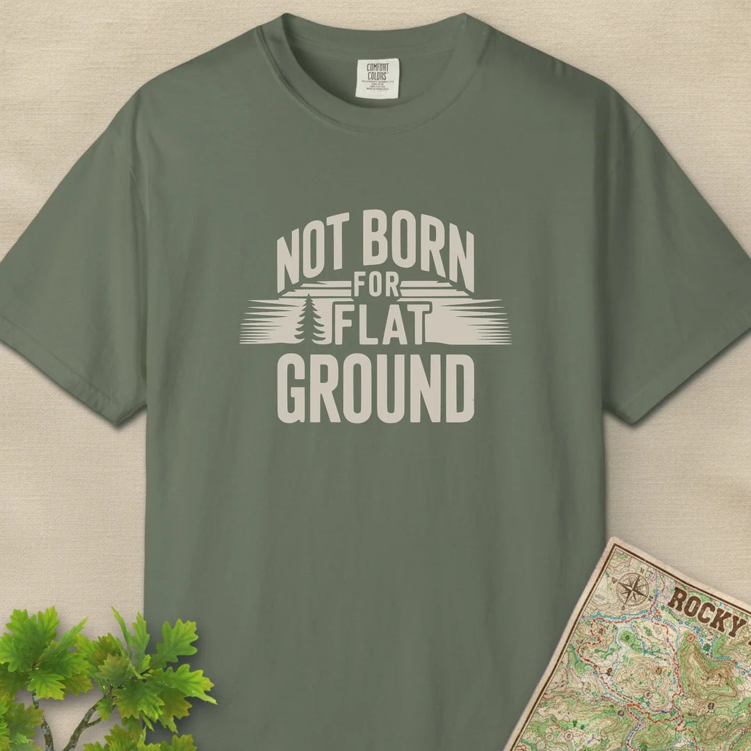 Not Born For Flat Ground T-Shirt