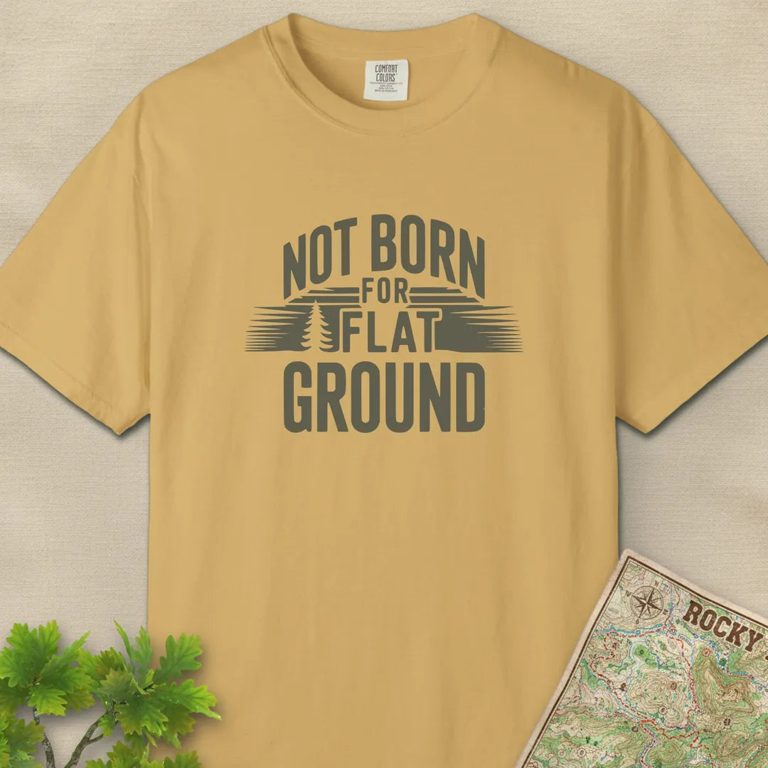 Not Born For Flat Ground T-Shirt
