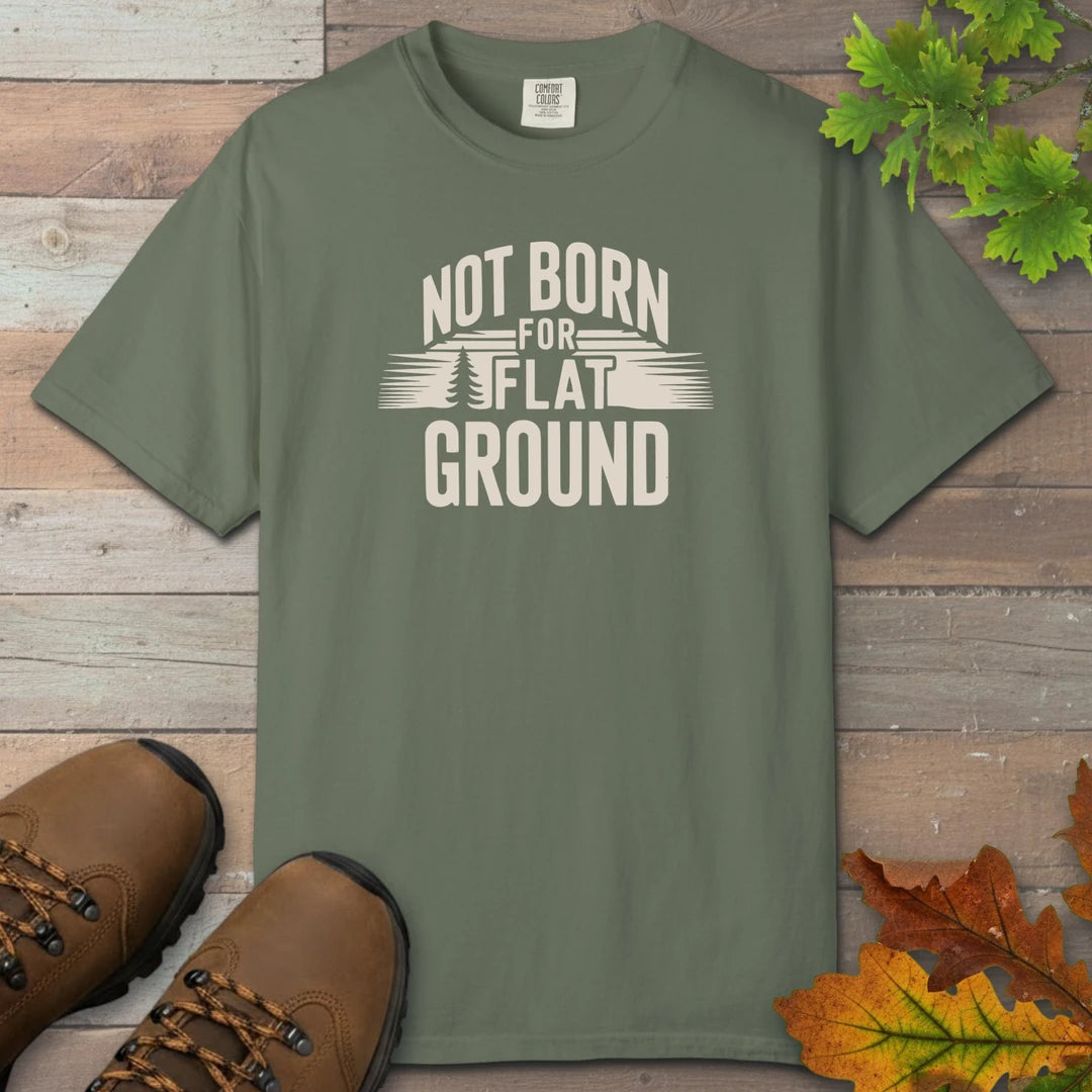Not Born For Flat Ground T-Shirt