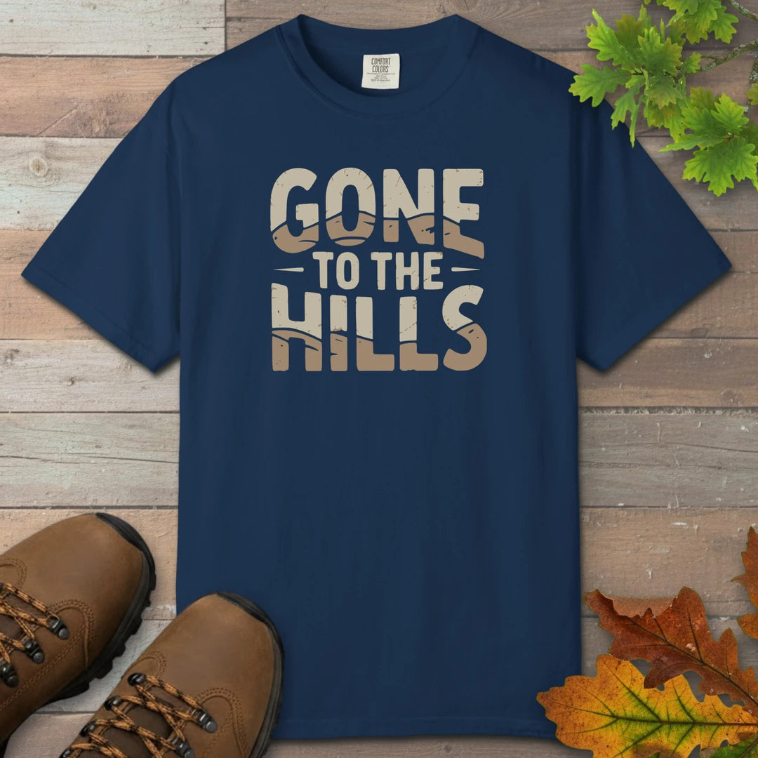 Gone To The Hills T-Shirt