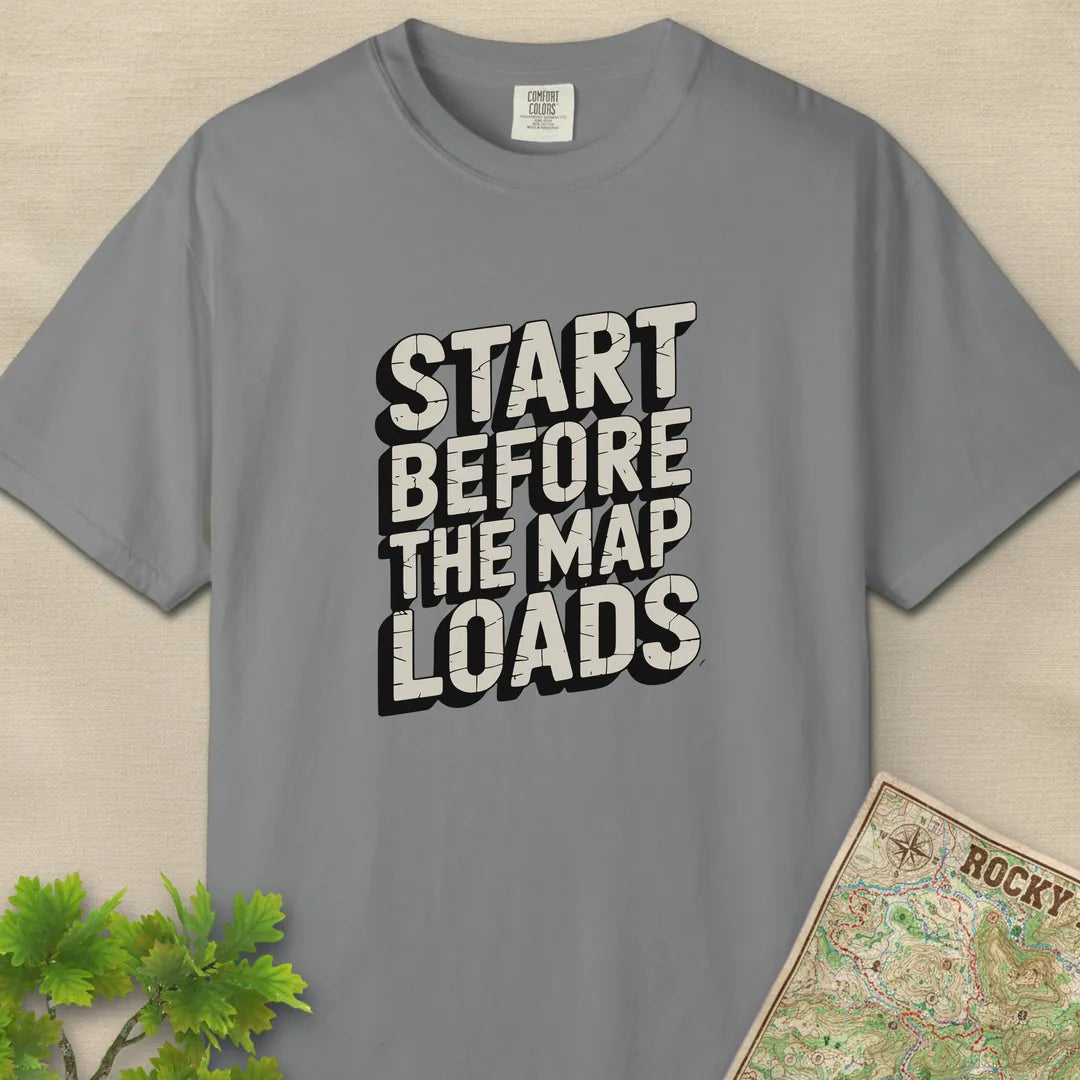 Start Before The Map Loads T-Shirt