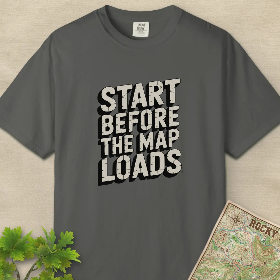 Start Before The Map Loads T-Shirt