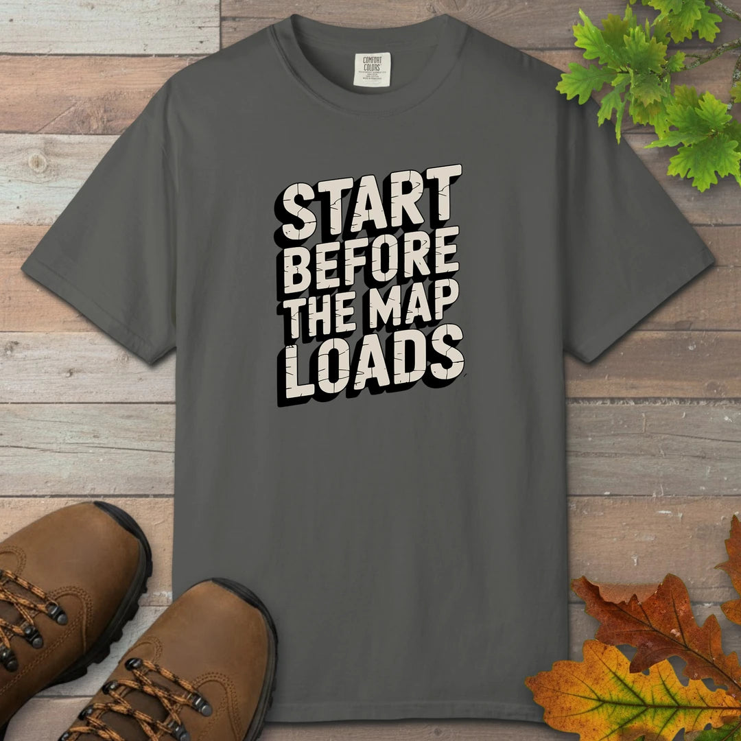 Start Before The Map Loads T-Shirt
