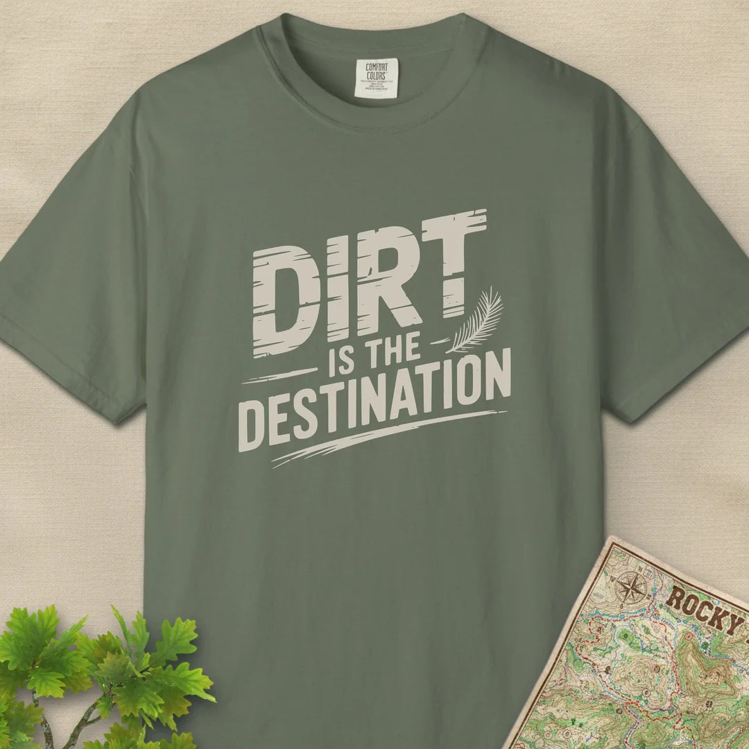 Dirt Is The Destination T-Shirt