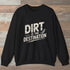 Dirt Is The Destination Sweatshirt Black Outdoor Nature Tee