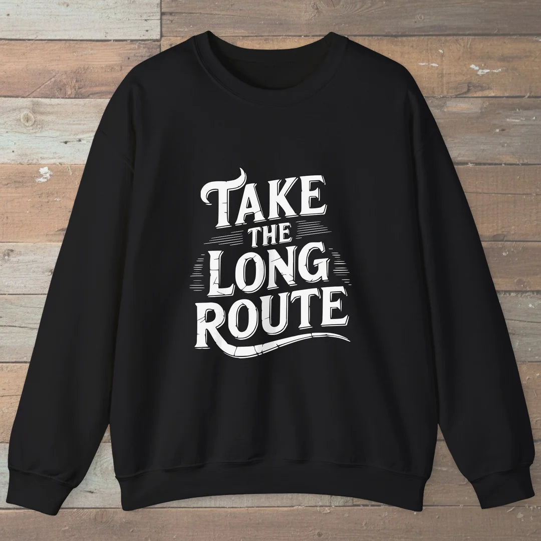 Take The Long Route Sweatshirt