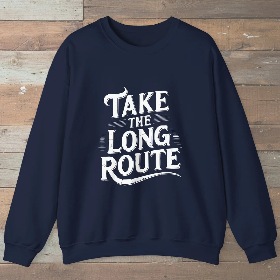 Take The Long Route Sweatshirt