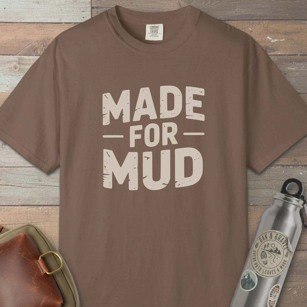 Made For Mud T-Shirt