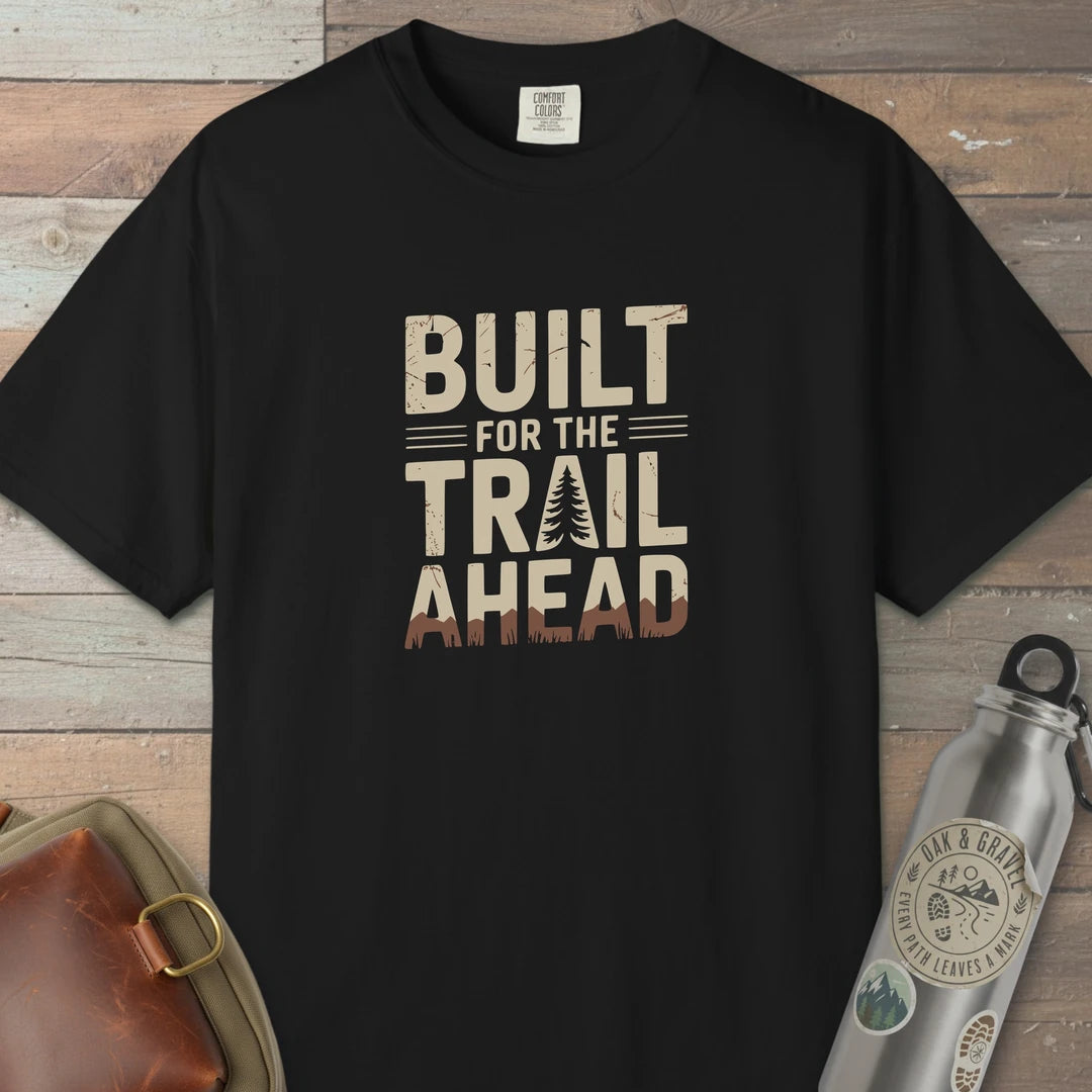 Built For The Trail Ahead T-Shirt