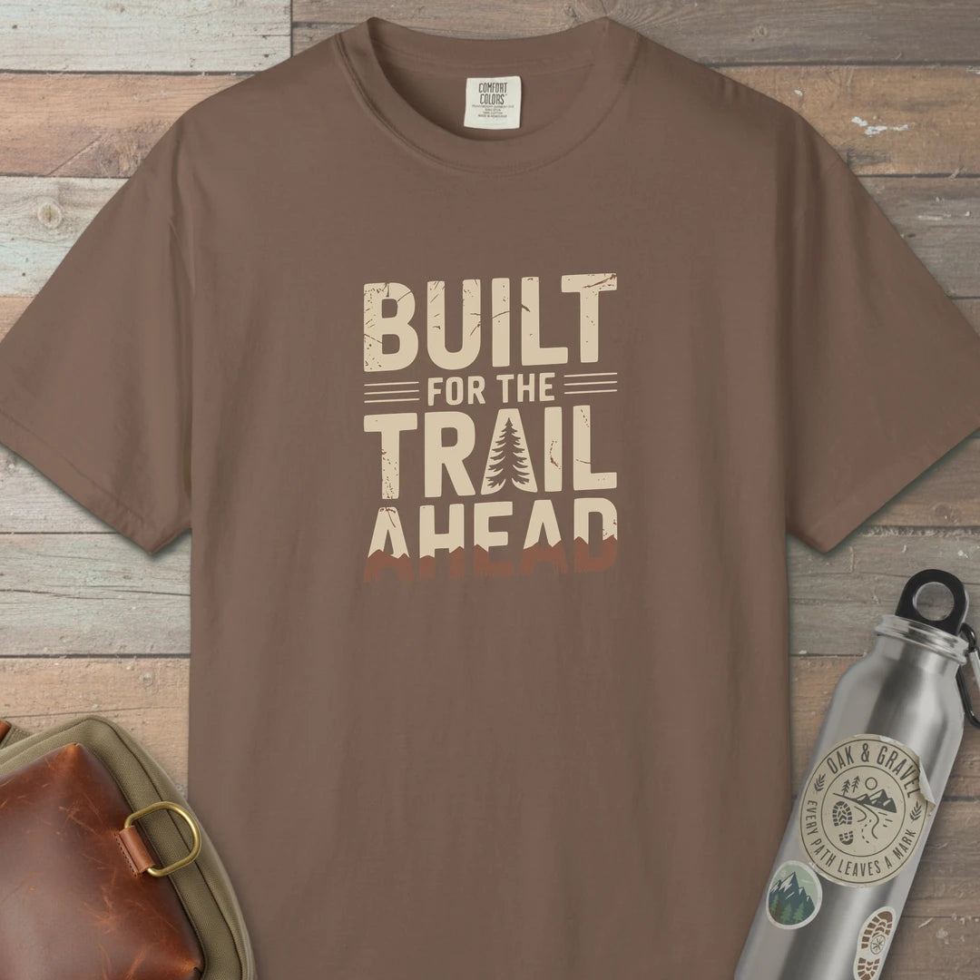 Built For The Trail Ahead T-Shirt