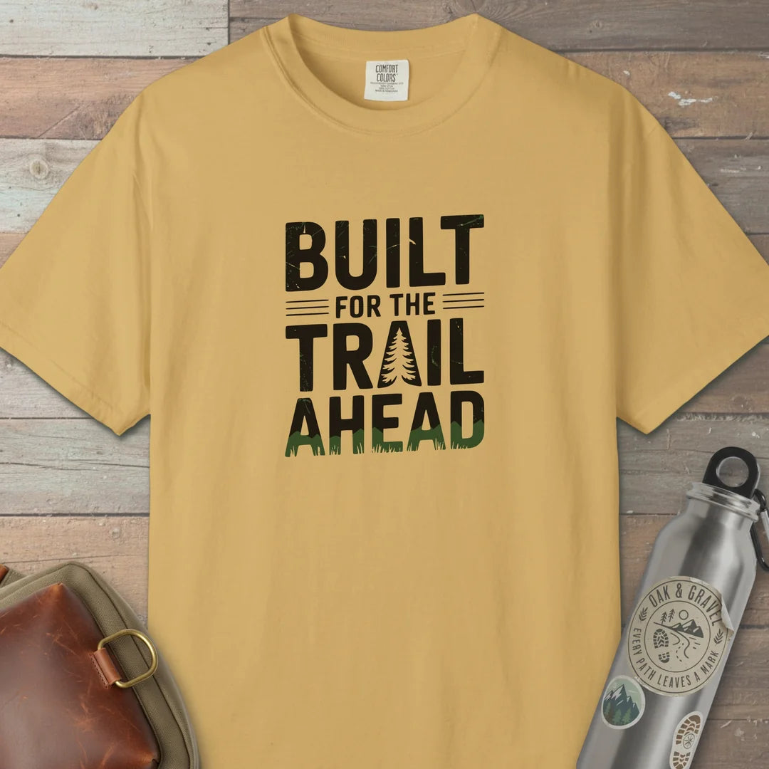 Built For The Trail Ahead T-Shirt