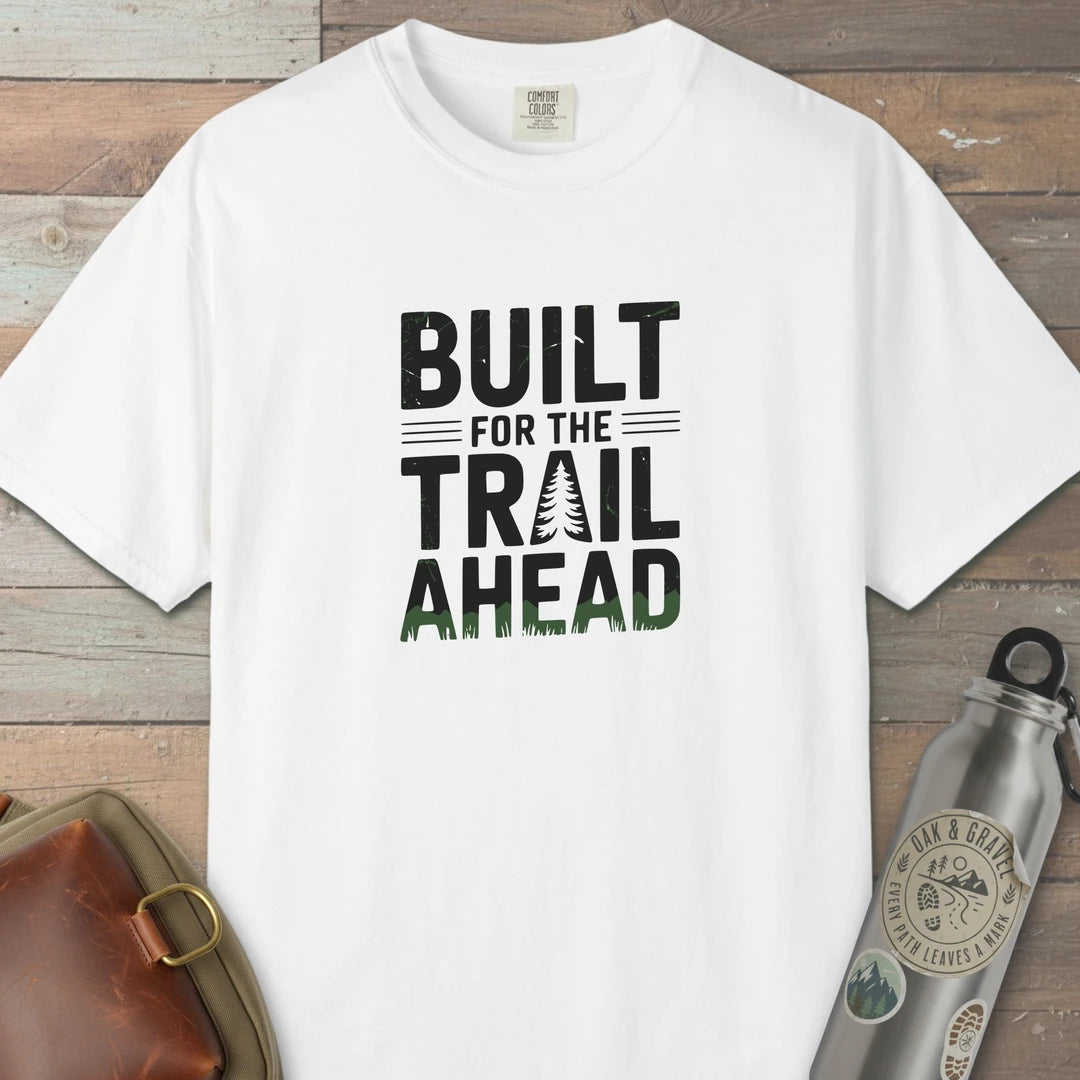 Built For The Trail Ahead T-Shirt