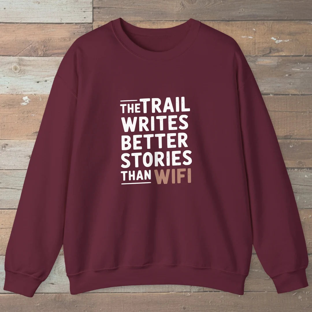 The Trail Writes Better Stories Than Wifi Sweatshirt Maroon Outdoor Nature Tee