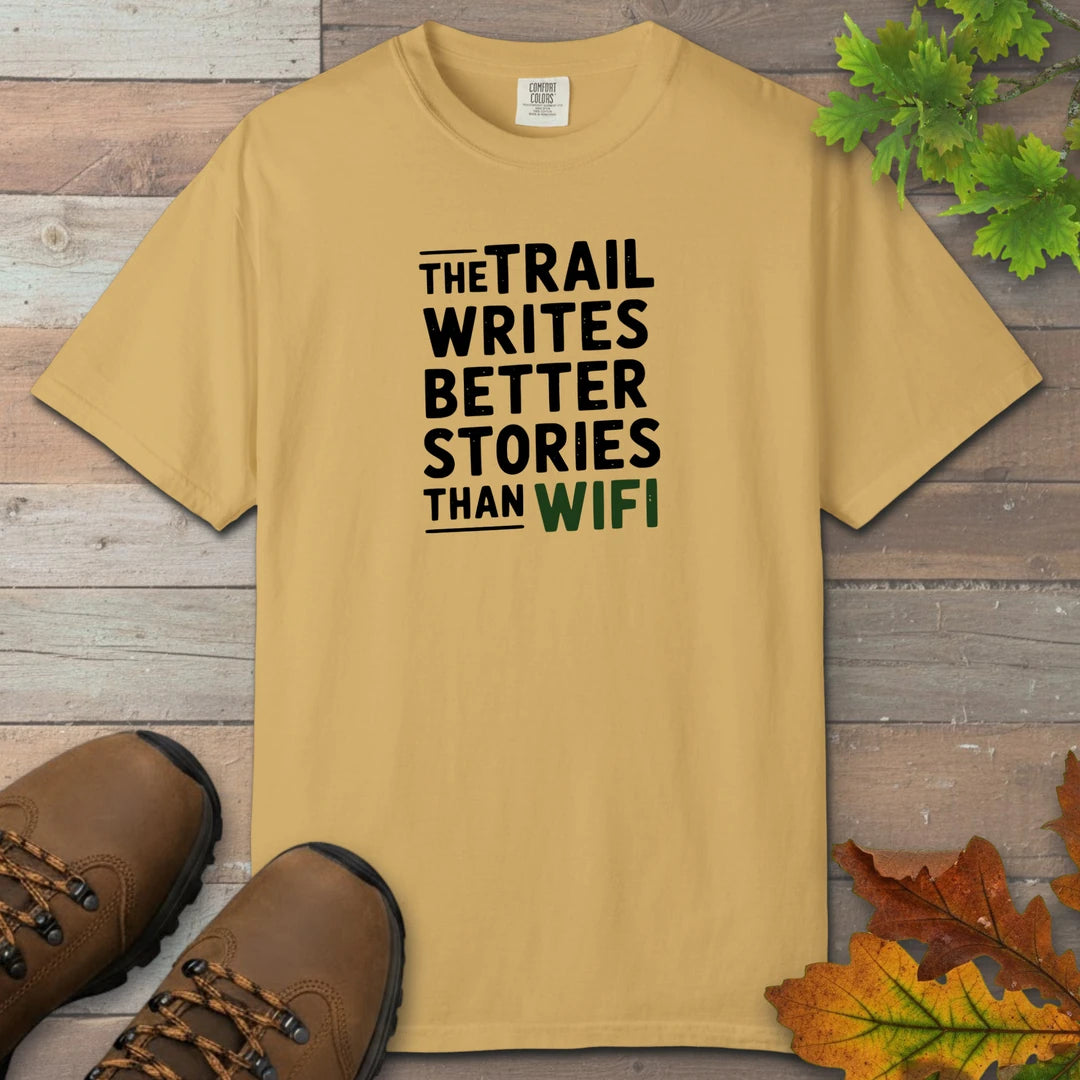 The Trail Writes Better Stories Than Wifi T-Shirt