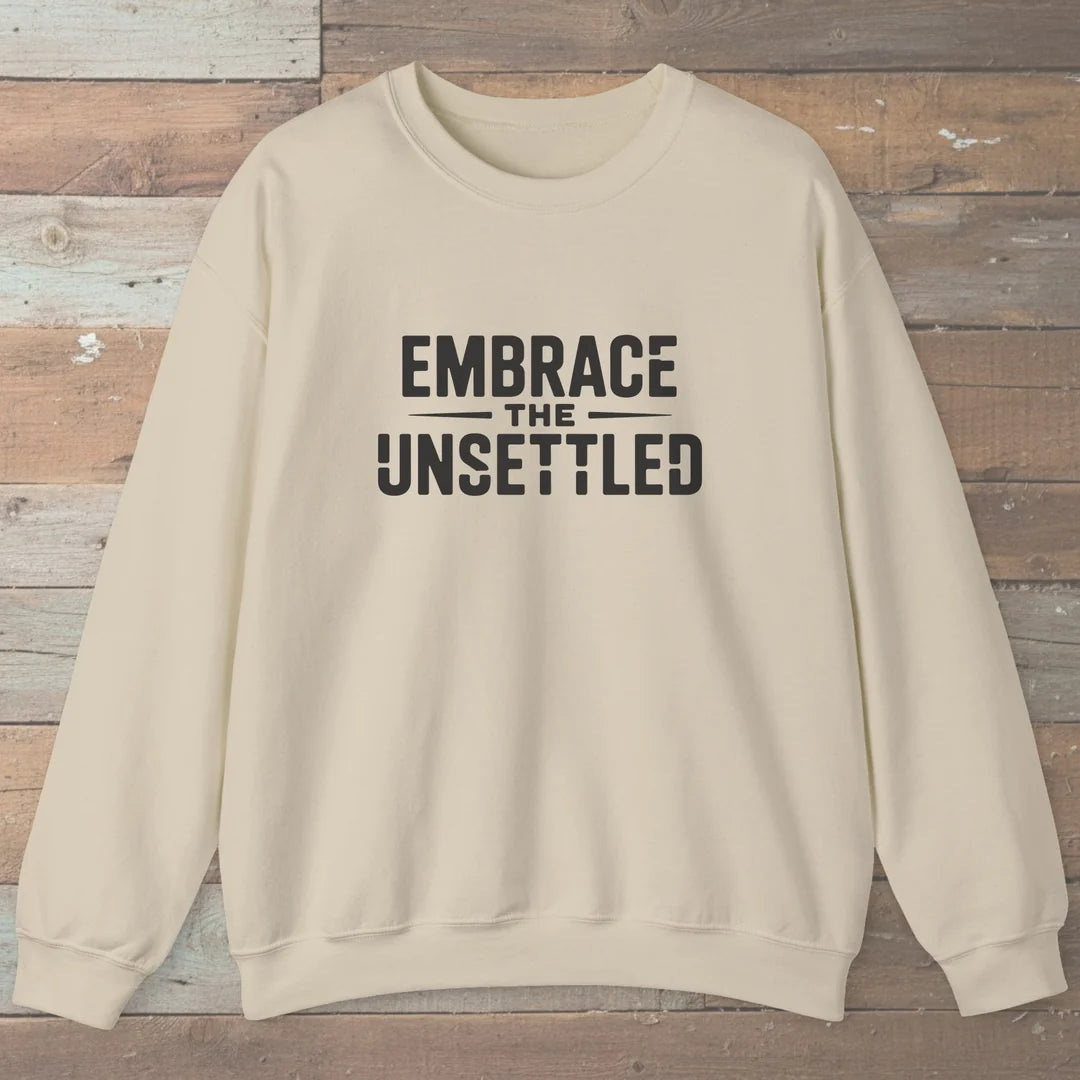 Embrace The Unsettled Sweatshirt Sand Outdoor Nature Tee