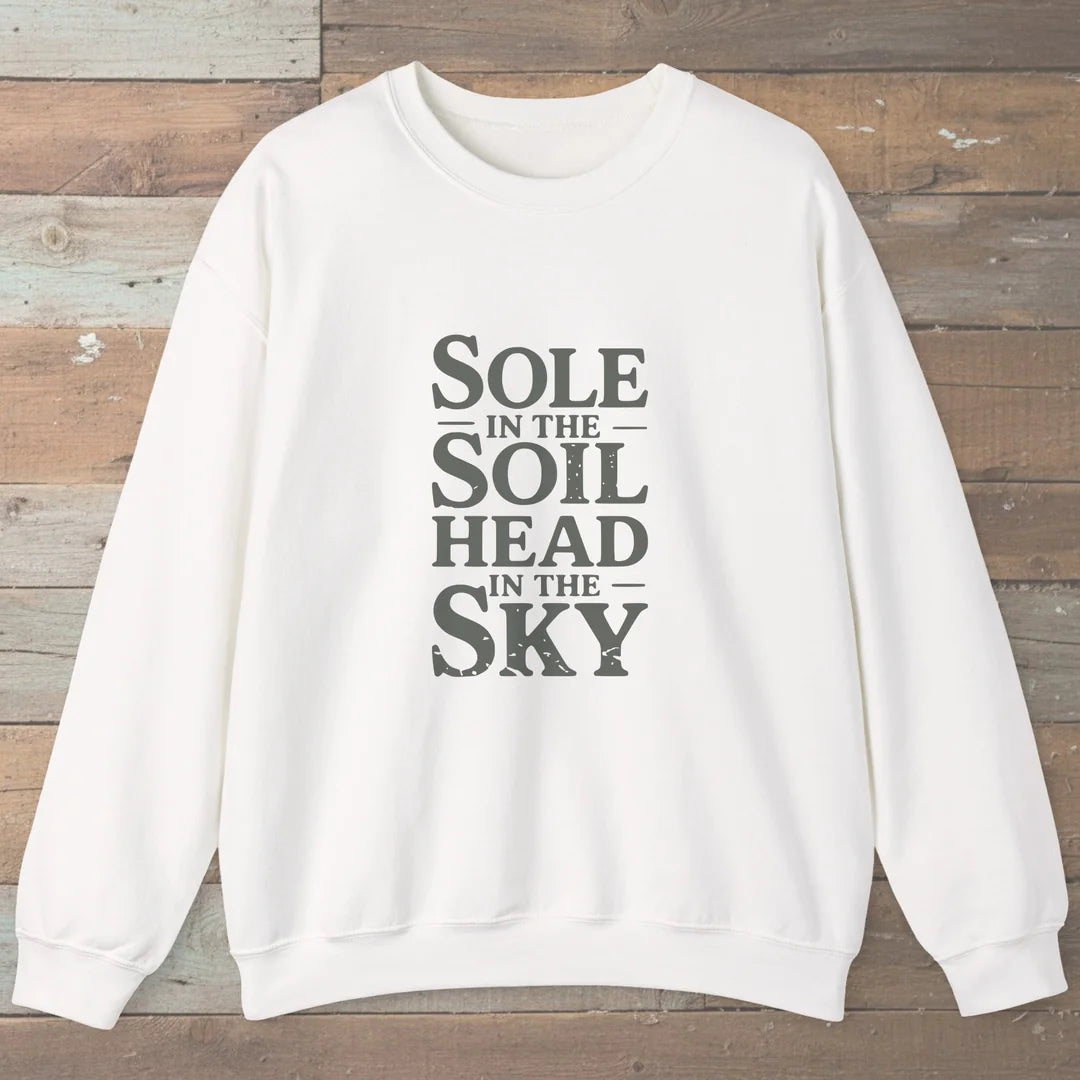 Sole In The Soil Head In The Sky Sweatshirt