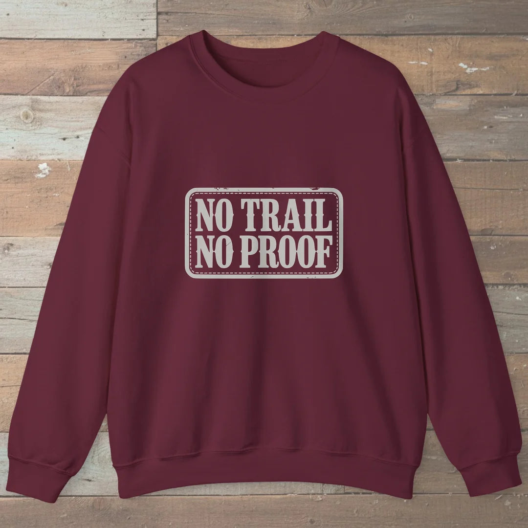 No Trail No Proof Sweatshirt