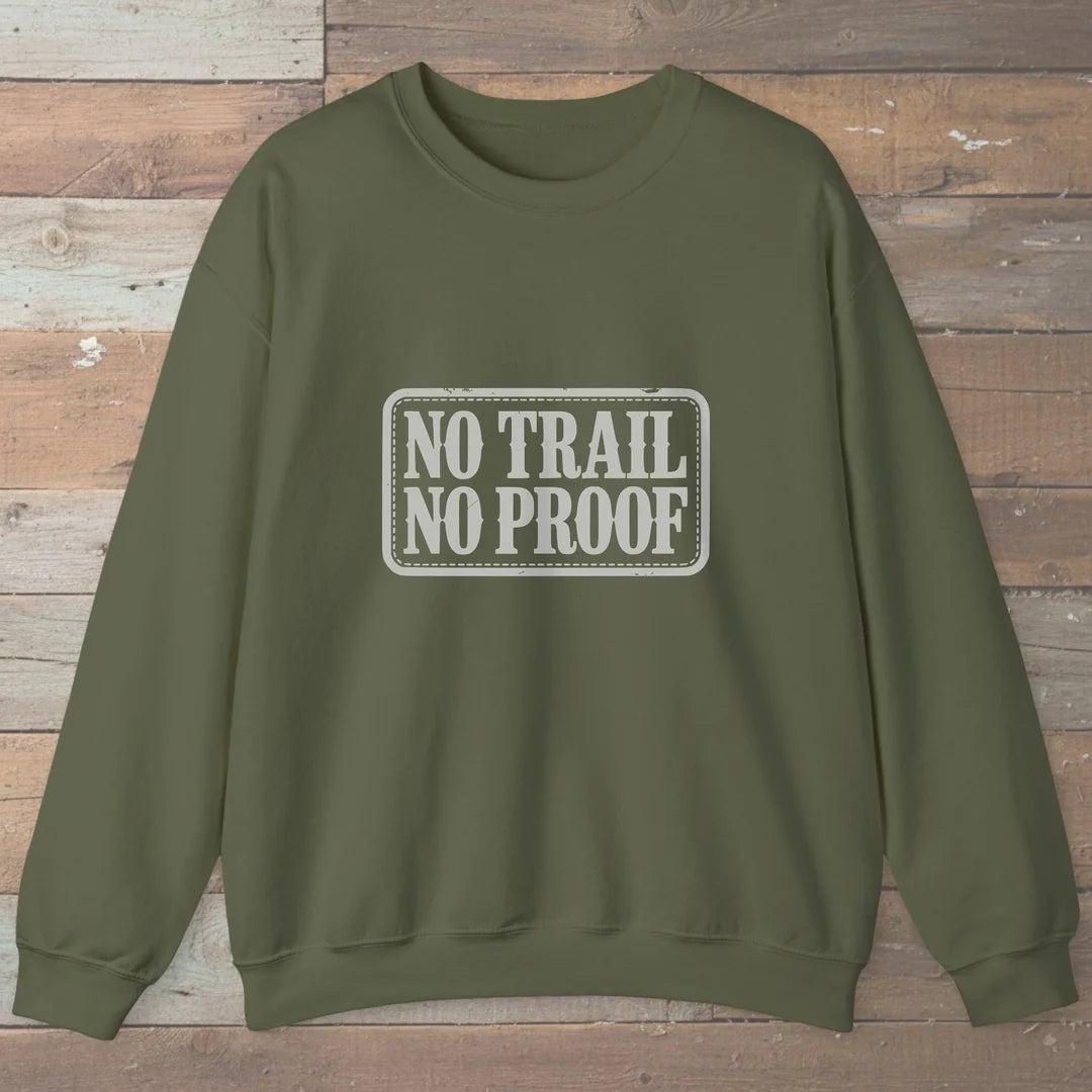 No Trail No Proof Sweatshirt
