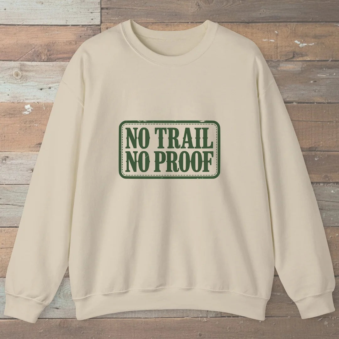 No Trail No Proof Sweatshirt