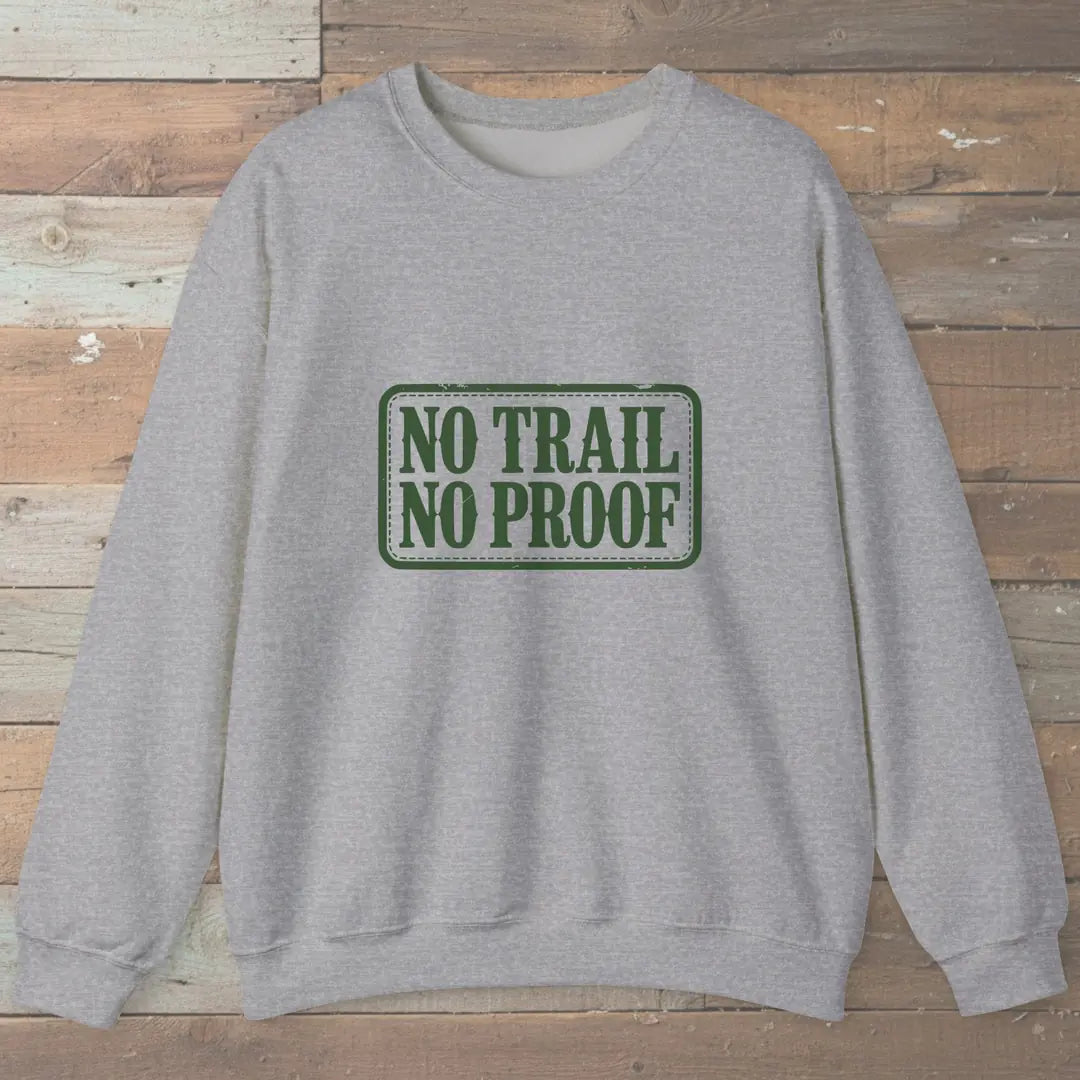 No Trail No Proof Sweatshirt