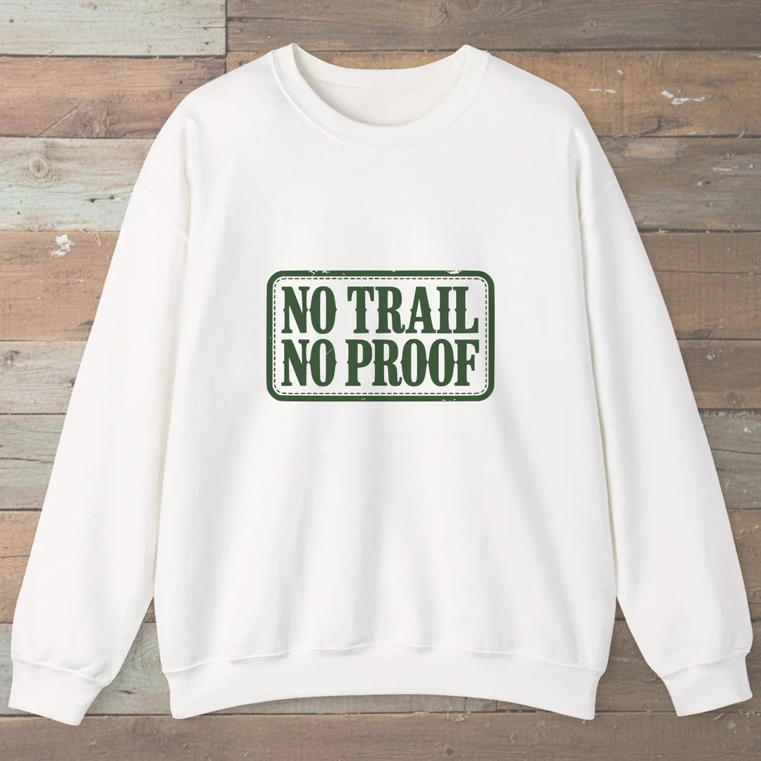 No Trail No Proof Sweatshirt