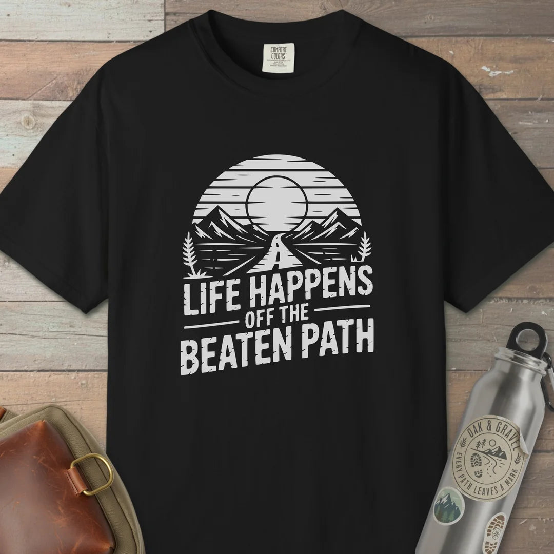 Life Happens Off The Beaten Path T-Shirt
