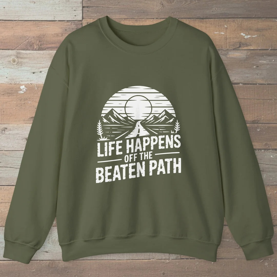 Life Happens Off The Beaten Path Sweatshirt Military Green Outdoor Nature Tee