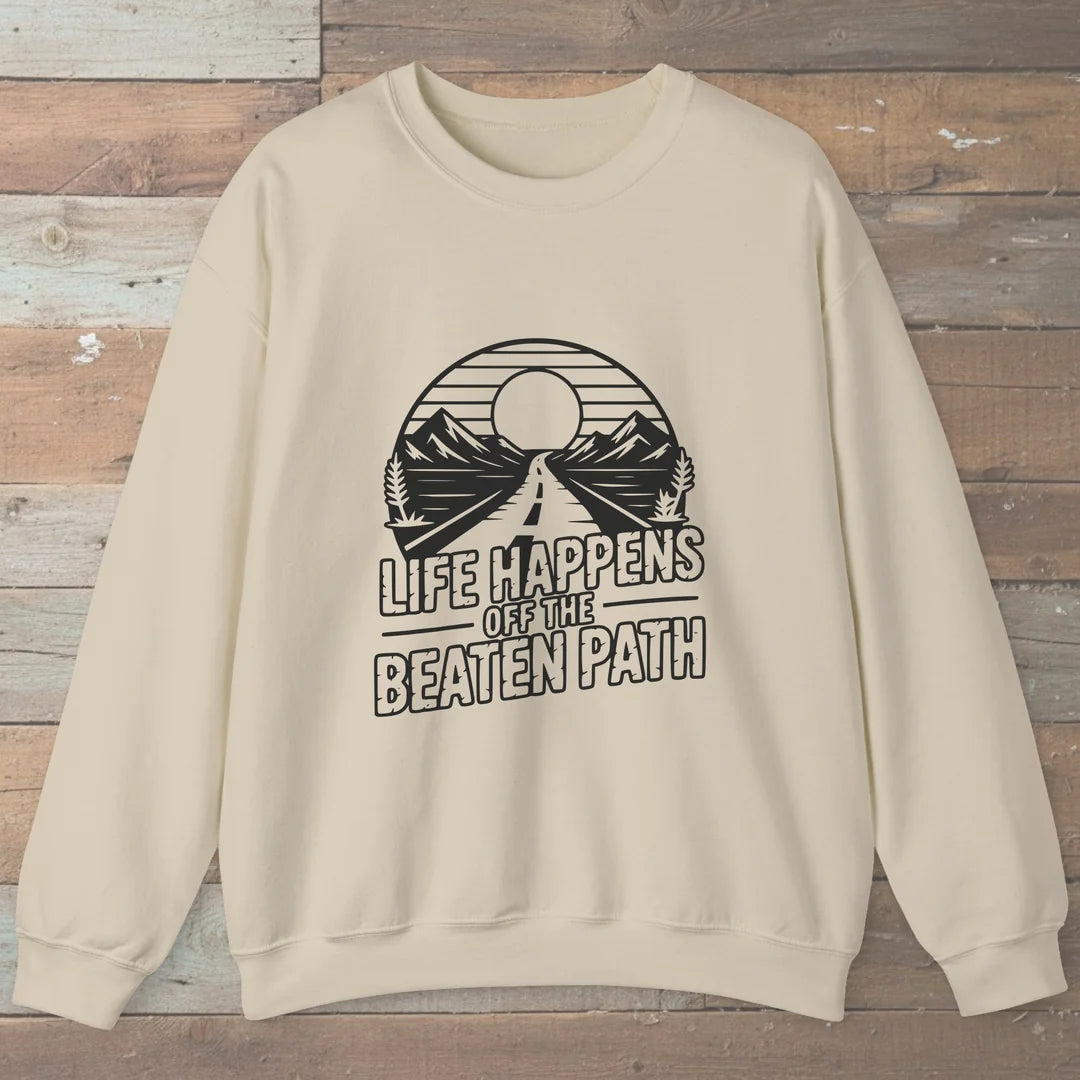 Life Happens Off The Beaten Path Sweatshirt Sand Outdoor Nature Tee
