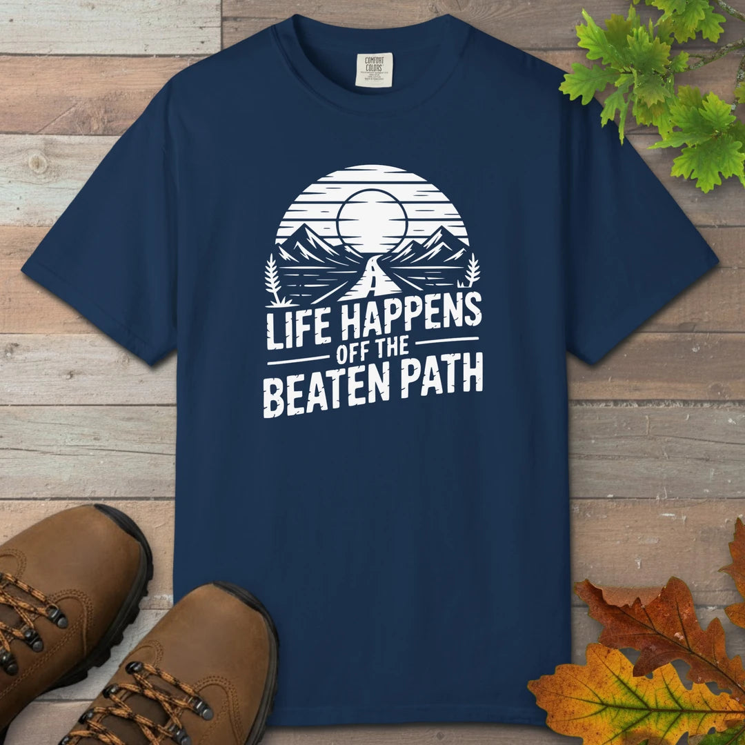Life Happens Off The Beaten Path T-Shirt