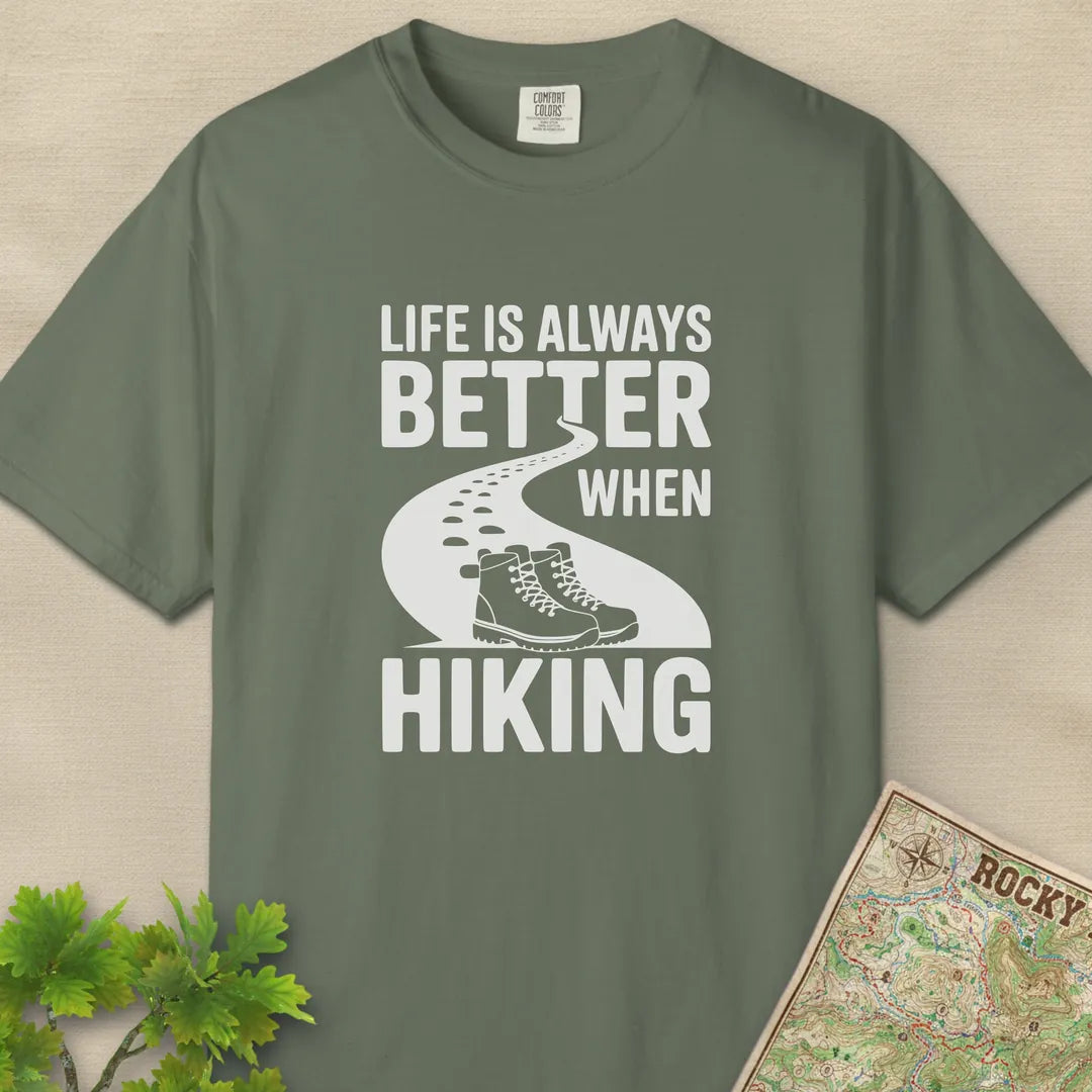 Life Is Always Better When Hiking T-Shirt