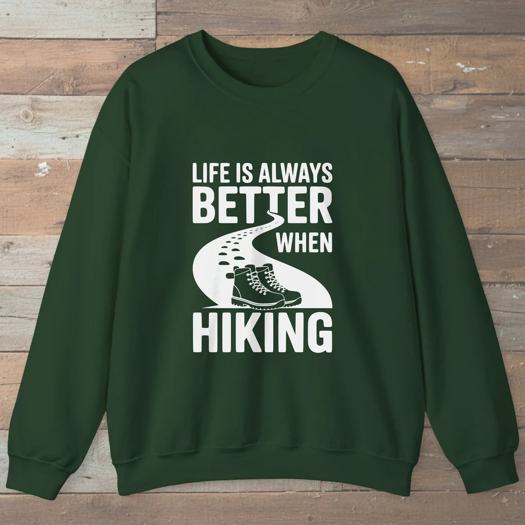 Life Is Always Better When Hiking Sweatshirt
