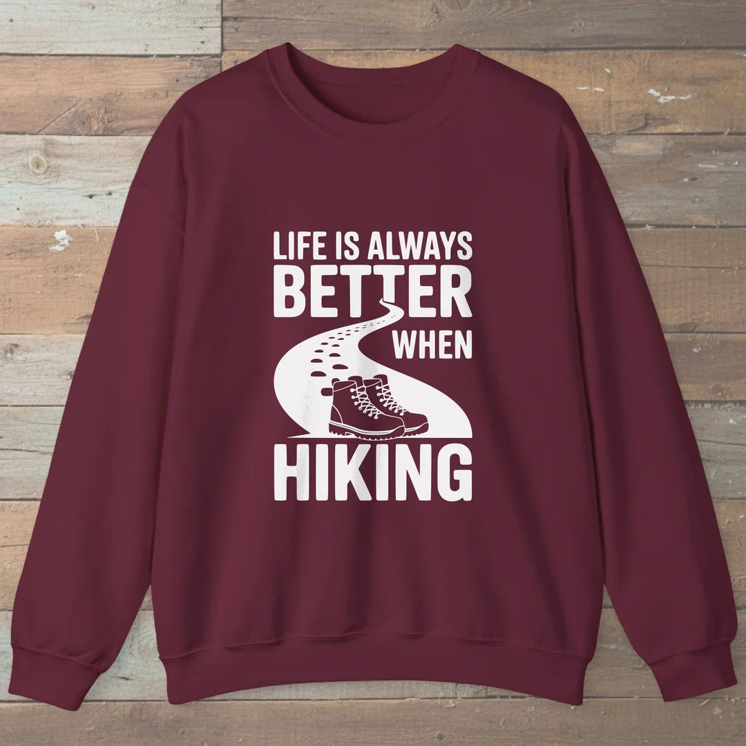Life Is Always Better When Hiking Sweatshirt