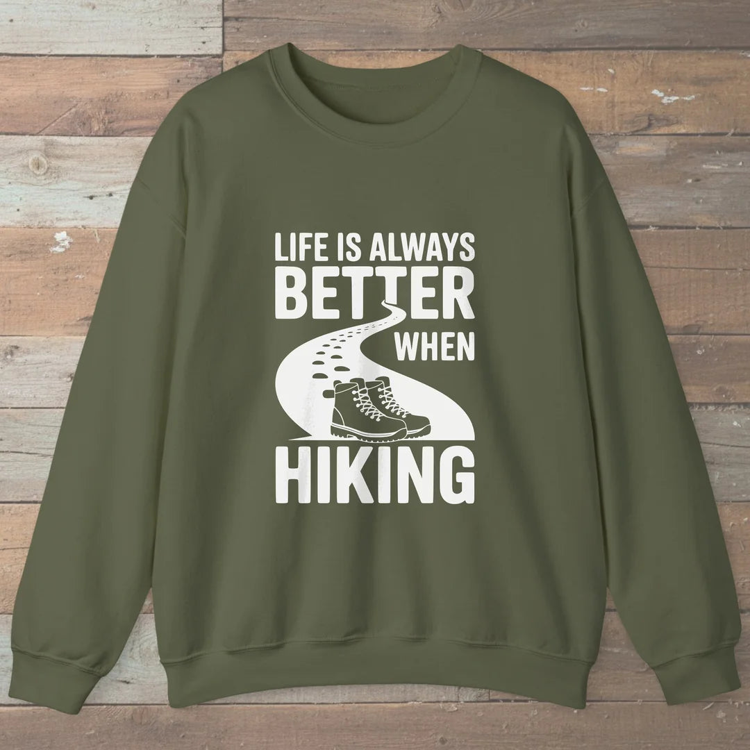Life Is Always Better When Hiking Sweatshirt