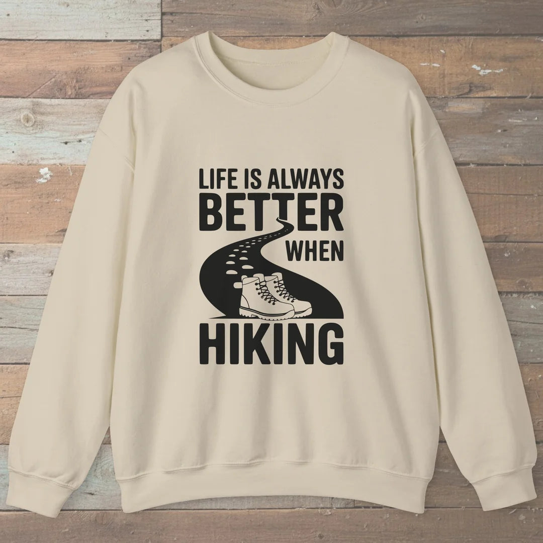 Life Is Always Better When Hiking Sweatshirt