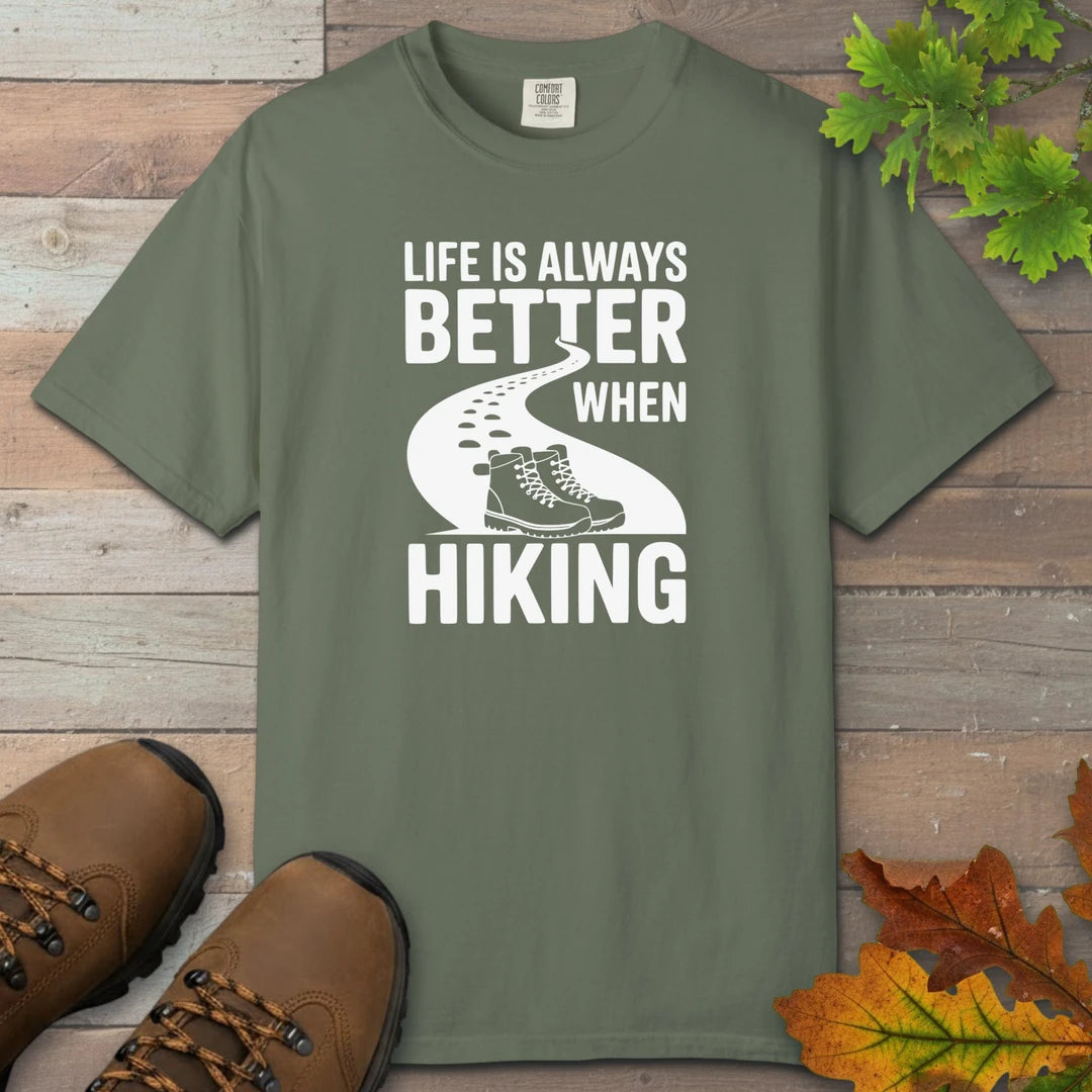 Life Is Always Better When Hiking T-Shirt