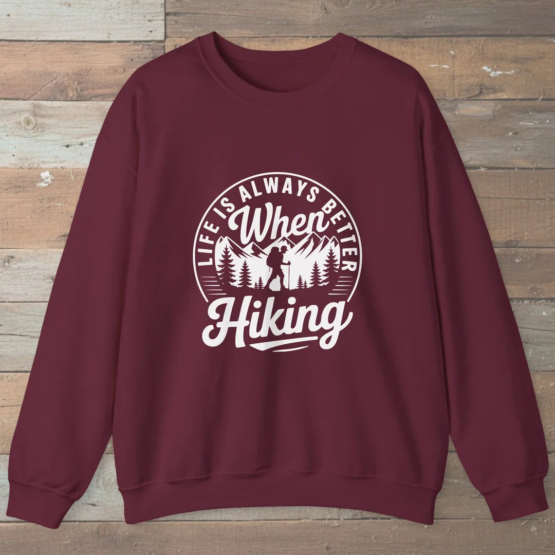 Life Is Always Better When Hiking Sweatshirt
