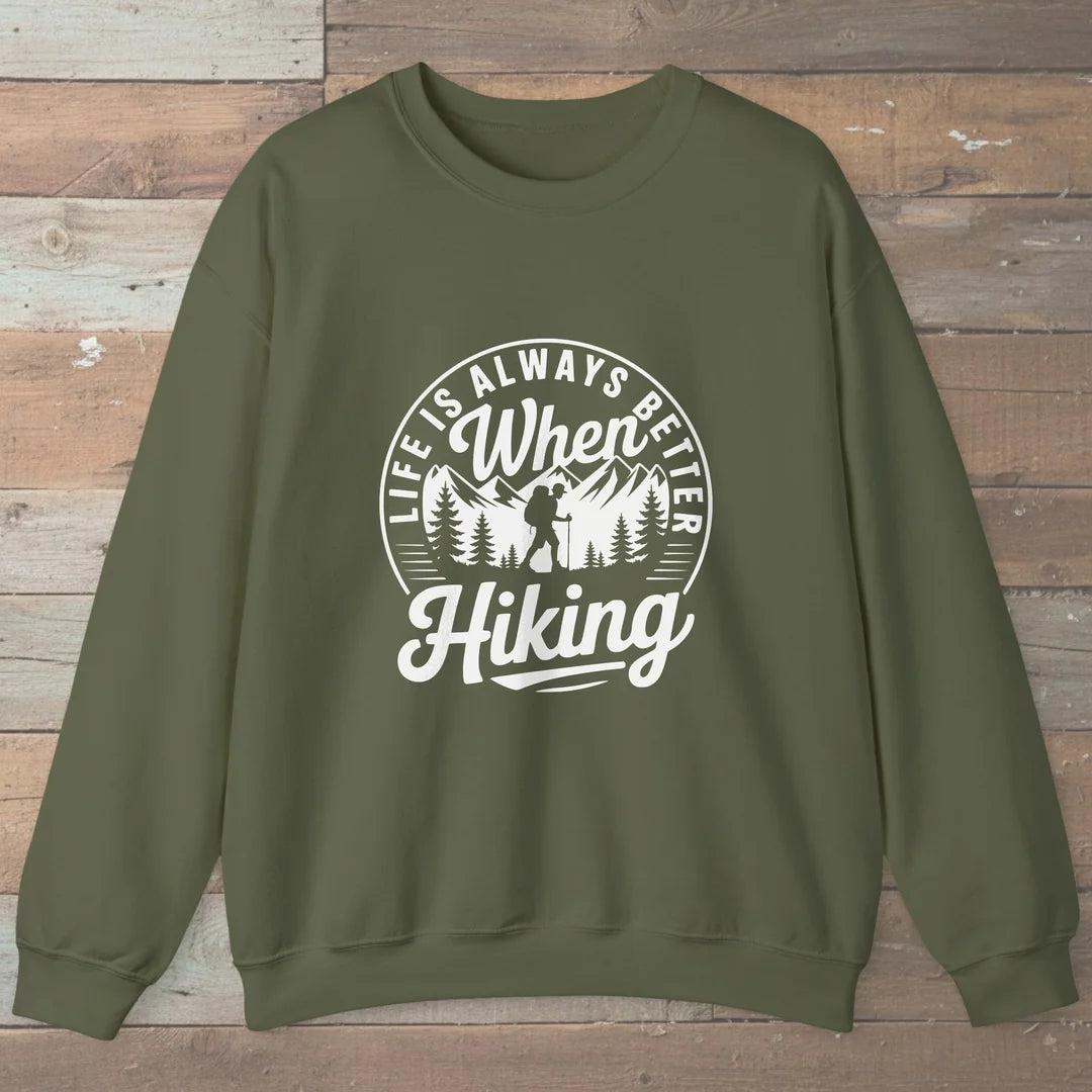 Life Is Always Better When Hiking Sweatshirt