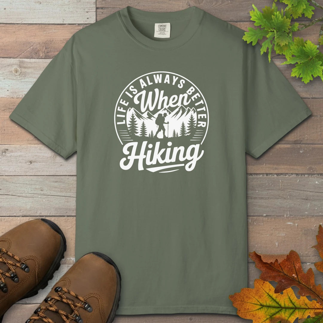 Life Is Always Better When Hiking T-Shirt